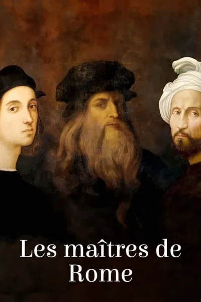 Les Maîtres de Rome : Michel-Ange, Raphaël et Léonard de Vinci