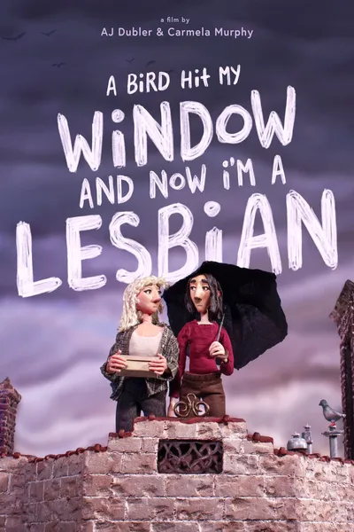 A Bird Hit My Window and Now I'm a Lesbian