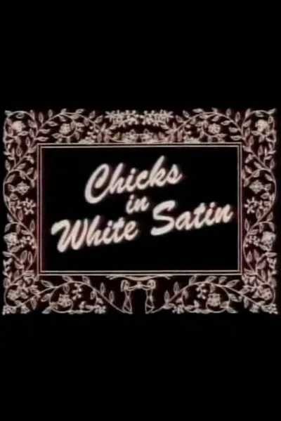 Chicks in White Satin