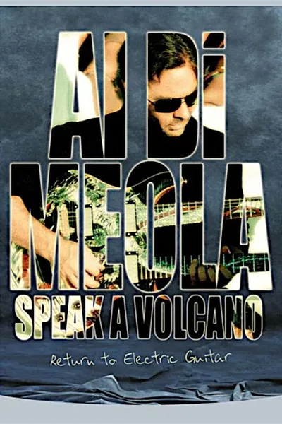 Al Di Meola - Speak a Volcano: Return to Electric Guitar