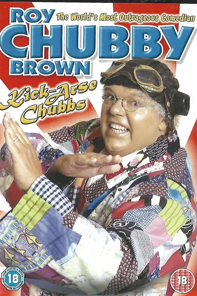 Roy Chubby Brown: Kick-Arse Chubbs