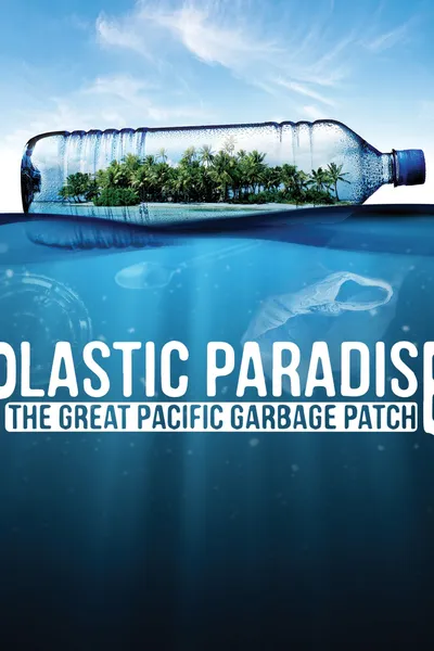 Plastic Paradise: The Great Pacific Garbage Patch