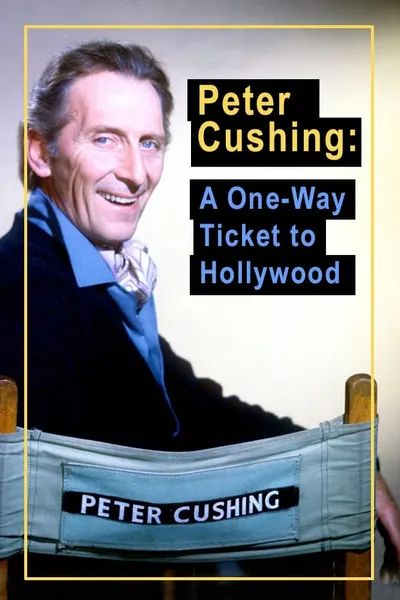 Peter Cushing: A One Way Ticket to Hollywood