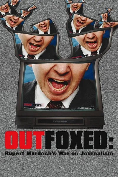 Outfoxed: Rupert Murdoch's War on Journalism