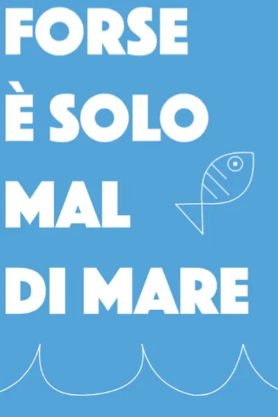 Forse è solo mal di mare