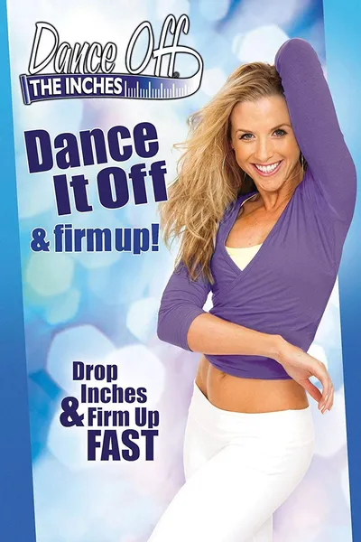 Dance Off The Inches: Dance It Off & Firm Up