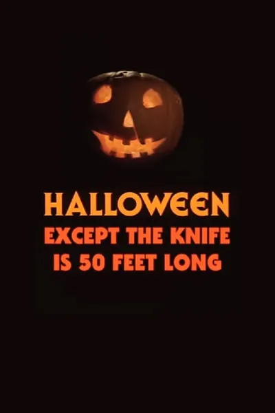 Halloween, Except the Knife Is 50 Feet Long