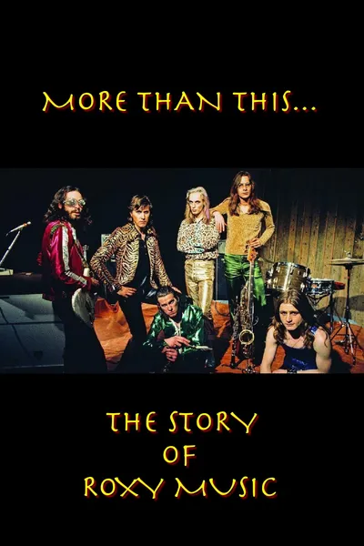 Roxy Music: More Than This - The Story of Roxy Music