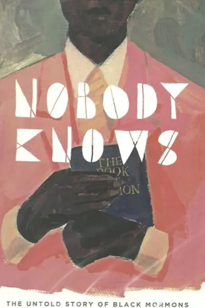 Nobody Knows: The Untold Story of Black Mormons