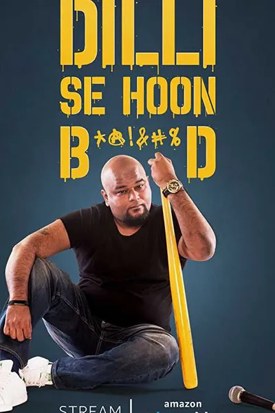 Nishant Tanwar : Dilli Se Hoon B*@!%D