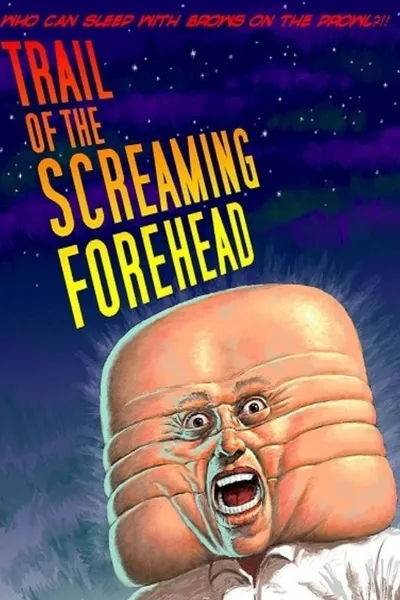 Trail of the Screaming Forehead