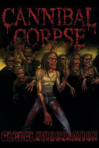 Cannibal Corpse: Global Evisceration