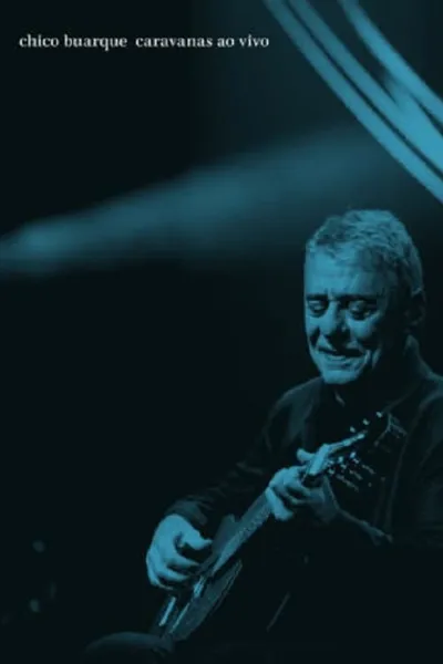 Chico Buarque: Caravanas – Ao Vivo