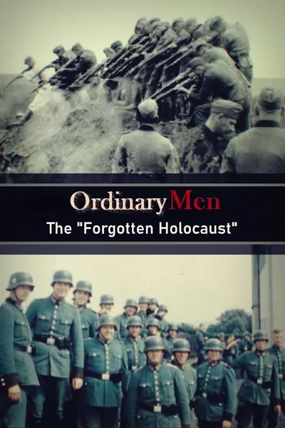 Ordinary Men: The “Forgotten Holocaust”