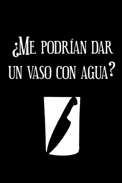 ¿Me podrían dar un vaso con agua?