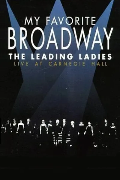 My Favorite Broadway: The Leading Ladies