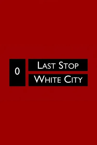 Last Stop White City