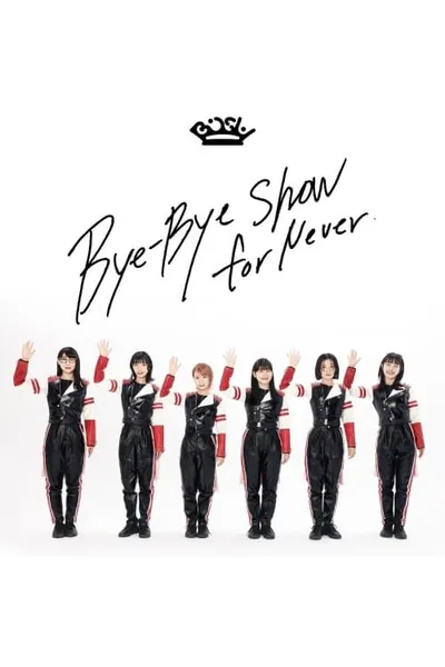 BiSH - Bye-Bye Show for Never