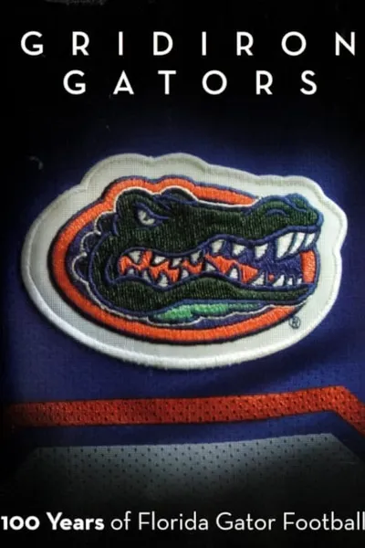 Gridiron Gators - 100 Years of Florida Gator Football