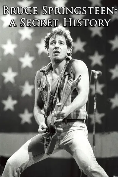 Bruce Springsteen: A Secret History
