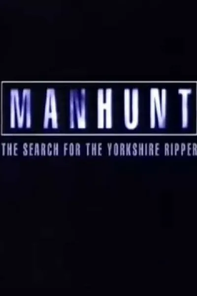 Manhunt: The Search for the Yorkshire Ripper