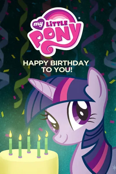 My Little Pony: Happy Birthday to You!