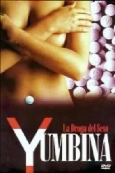 Yumbina: La droga del sexo