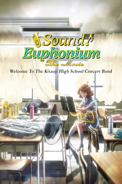 Sound! Euphonium the Movie – Welcome to the Kitauji High School Concert Band