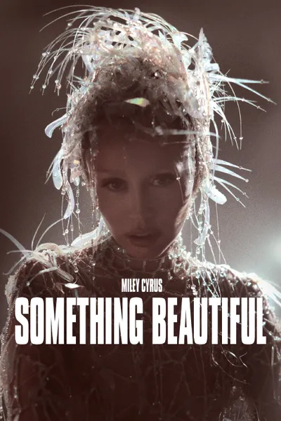 Miley Cyrus: Something Beautiful