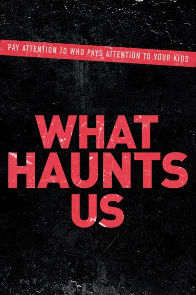 What Haunts Us