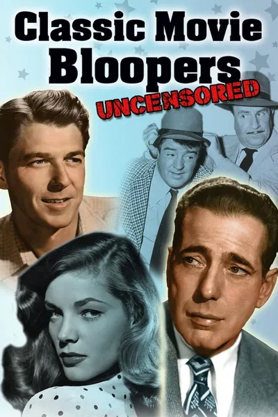 Classic Movie Bloopers: Uncensored