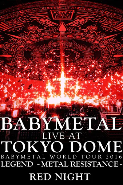 BABYMETAL - Live at Tokyo Dome: Red Night - World Tour 2016