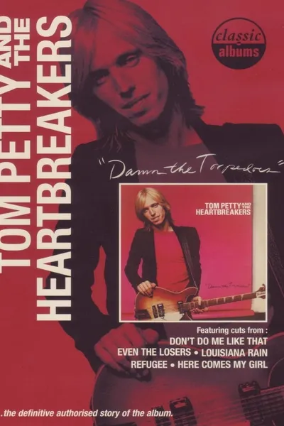 Classic Albums: Tom Petty & The Heartbreakers - Damn the Torpedoes