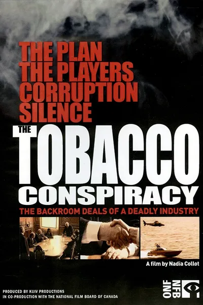 The Tobacco Conspiracy: The Backroom Deals of a Deadly Industry