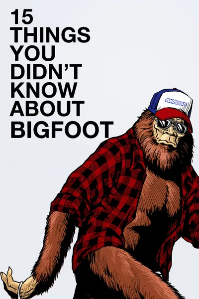 15 Things You Didn't Know About Bigfoot