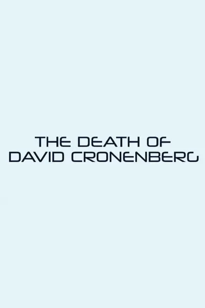 The Death of David Cronenberg