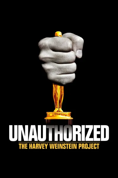 Unauthorized: The Harvey Weinstein Project