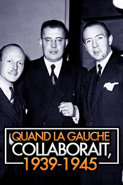 Quand la gauche collaborait, 1939-1945