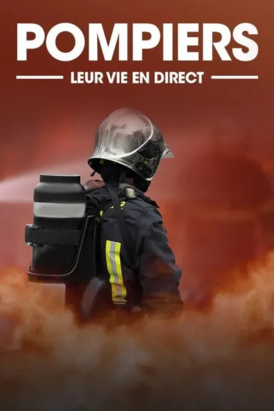 Pompiers leur vie en direct