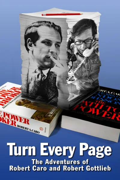 Turn Every Page - The Adventures of Robert Caro and Robert Gottlieb