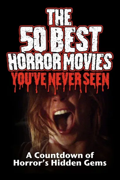 The 50 Best Horror Movies You've Never Seen