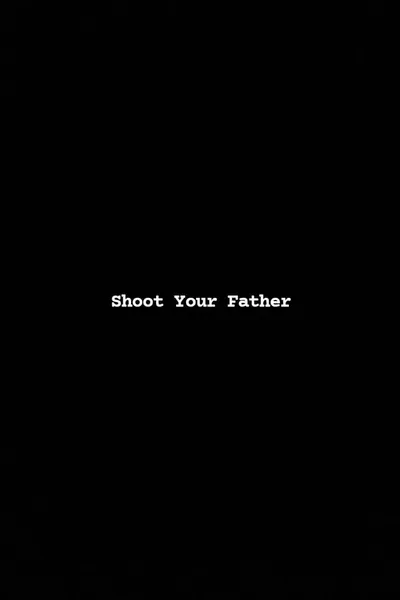 Shoot Your Father