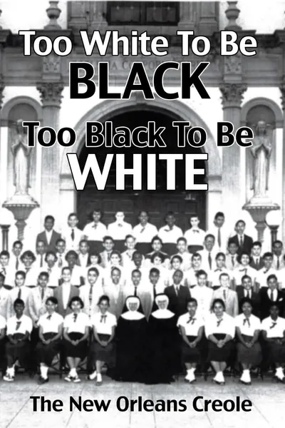 Too White To Be Black, Too Black To Be White: The New Orleans Creole