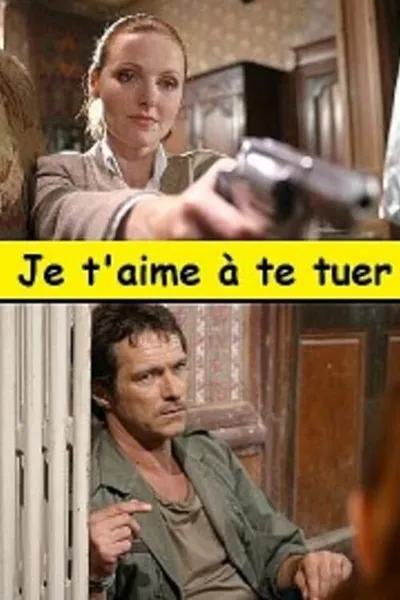 Je t'aime à te tuer