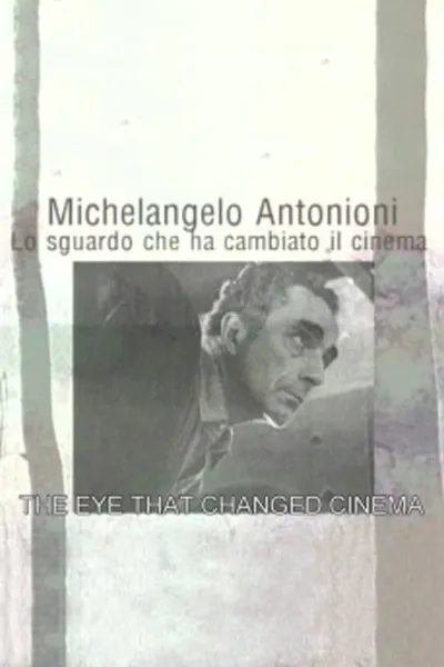 Michelangelo Antonioni: The Eye That Changed Cinema