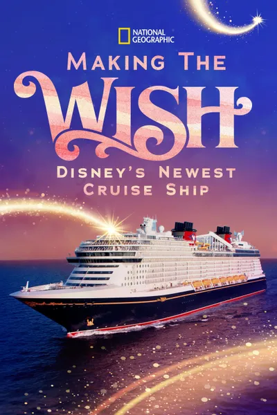 Making The Disney Wish: Disney’s Newest Cruise Ship