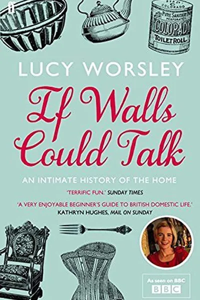 If Walls Could Talk: The History of the Home