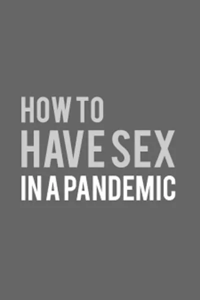 How to Have Sex in a Pandemic