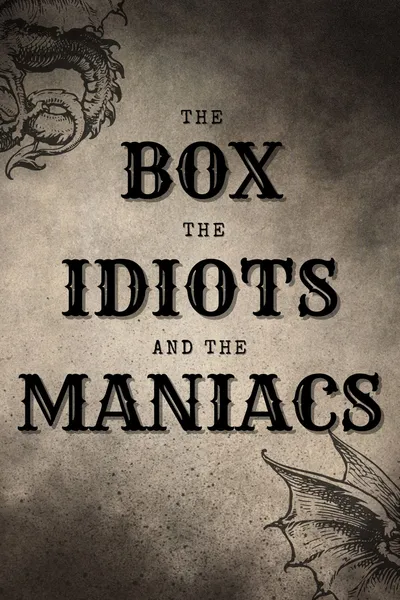 The Box, The Idiots And The Maniacs