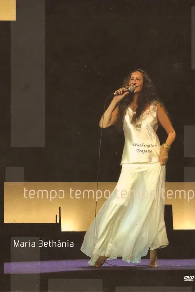 Maria Bethânia: Tempo Tempo Tempo Tempo